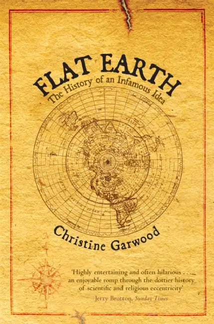 Flat Earth: The History of an Infamous Idea by R. R. Gupta