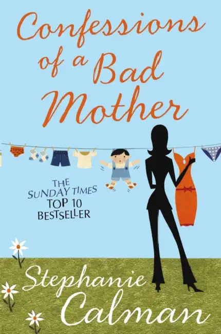 Confessions of a Bad Mother by Stephanie Calman