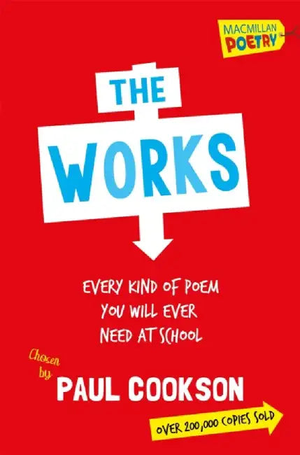 The Works: Every Kind of Poem You Will Ever Need at School by Paul Cookson