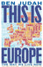 This is Europe by Ben Judah