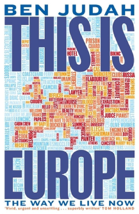 This is Europe: The Way We Live Now by Ben Judah