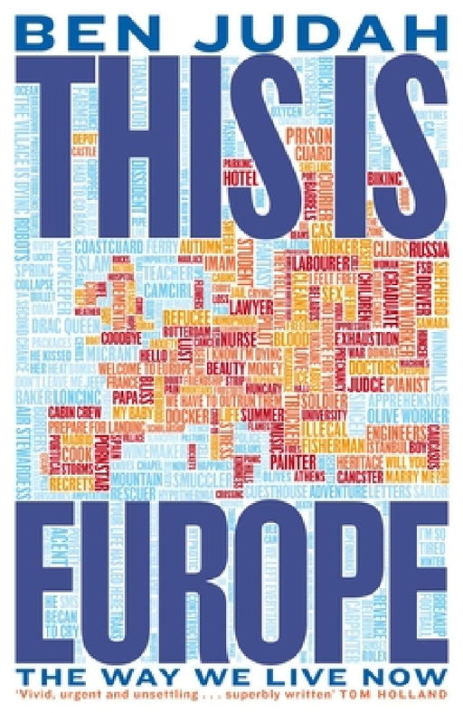 This is Europe: The Way We Live Now by Ben Judah