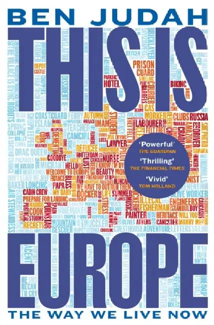 This Is Europe: The Way We Live Now by Ben Judah