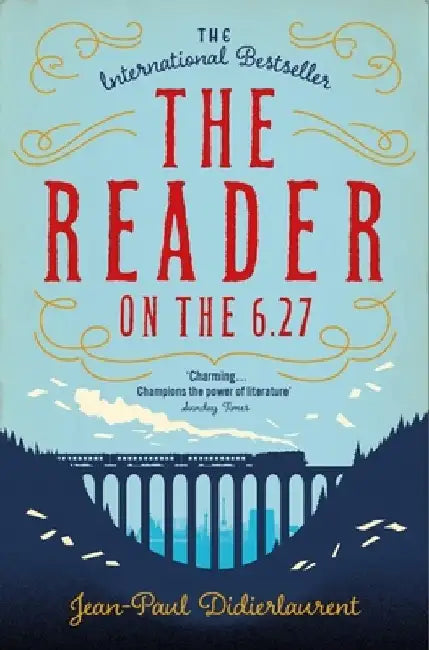 The Reader on the 6.27 by Jean-Paul Didierlaurent