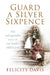 Guard a Silver Sixpence by Felicity Davis