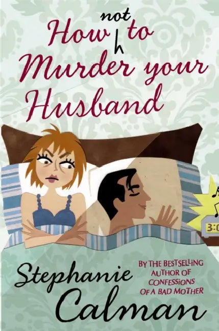 How Not to Murder Your Husband by Stephanie Calman