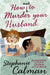 How Not to Murder Your Husband by Stephanie Calman