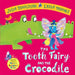 The Tooth Fairy and the Crocodile by Julia Donaldson
