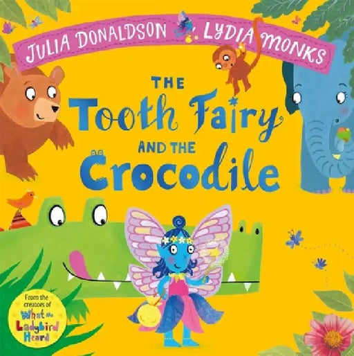The Tooth Fairy and the Crocodile by Julia Donaldson