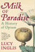 Milk of Paradise by Lucy Inglis