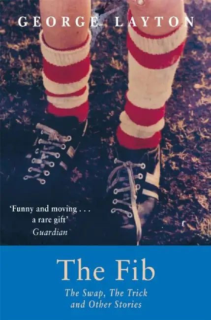 The Fib, The Swap, The Trick and Other Stories by George Layton