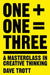 One Plus One Equals Three: A Masterclass in Creative Thinking by Dave Trott