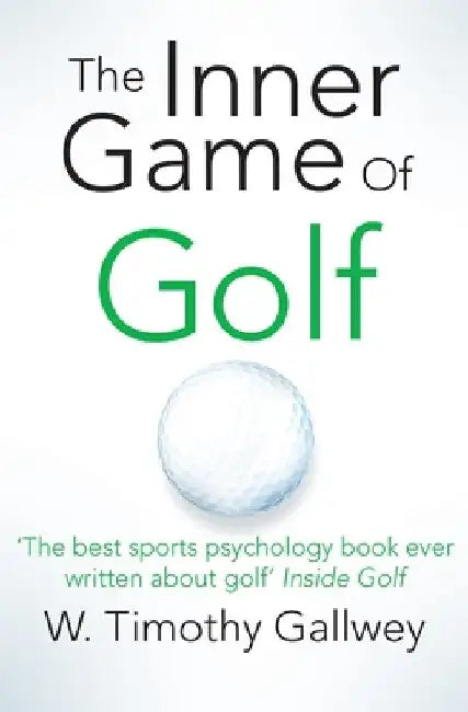 The Inner Game of Golf by W. Timothy Gallwey