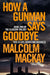 How a Gunman Says Goodbye by Malcolm Mackay