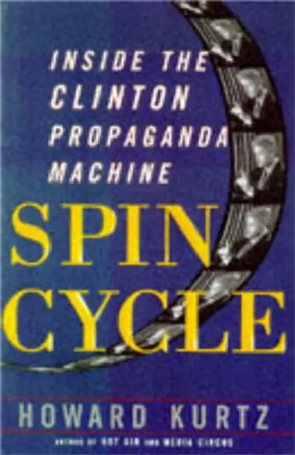 Spin Cycle by Howard Kurtz