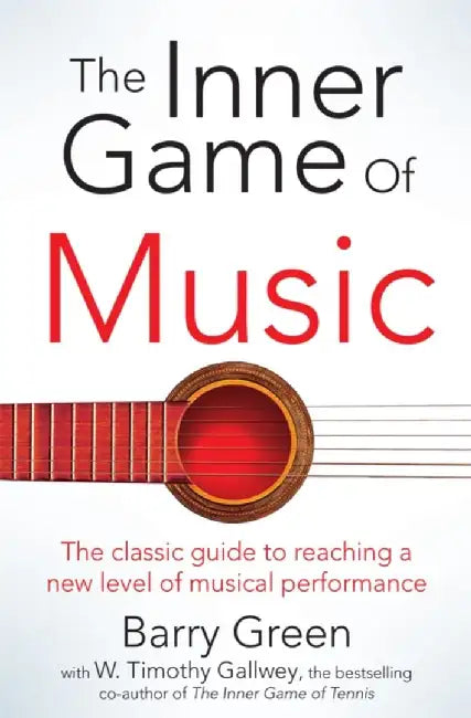 The Inner Game of Music by W Timothy Gallwey