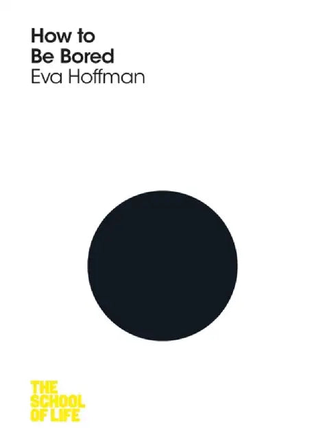 How to Be Bored by Eva Hoffman