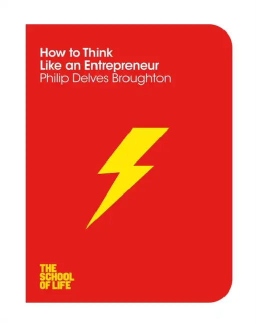 How to Think Like an Entrepreneur by Philip Delves Broughton