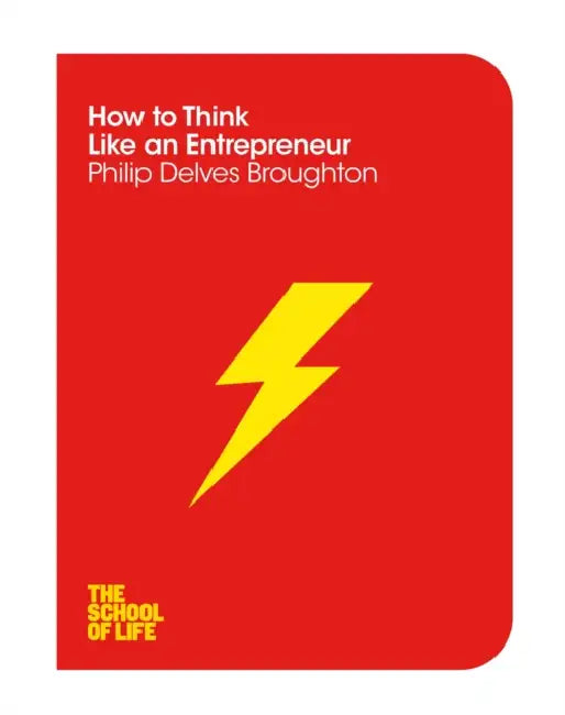 How to Think Like an Entrepreneur by Philip Delves Broughton
