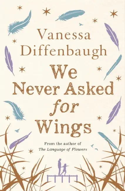 We Never Asked for Wings by Vanessa Diffenbaugh