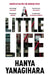 A Little Life by Hanya Yanagihara