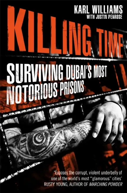 Killing Time: Surviving Dubai's Most Notorious Prisons by Karl Williams