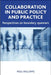 Collaboration in Public Policy and Practice: Perspectives on Boundary Spanners by Paul Williams