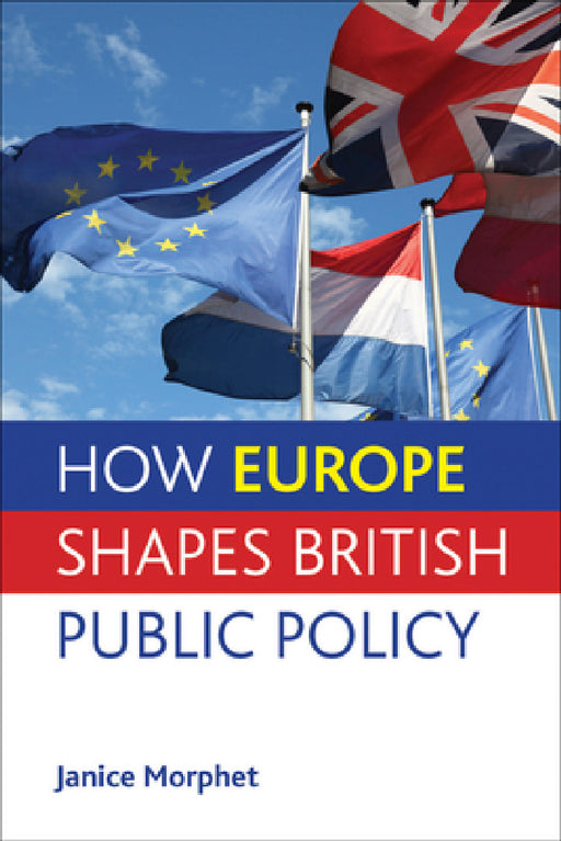 How Europe Shapes British Public Policy by Janice Morphet
