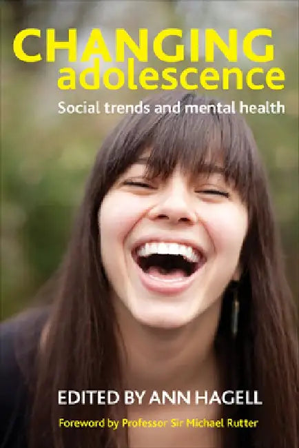 Changing Adolescence: Social Trends and Mental Health by Ann Hagell