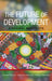 The Future of Development: A Radical Manifesto by Gustavo Esteva, Salvatore J. Babones, Philipp Babcicky