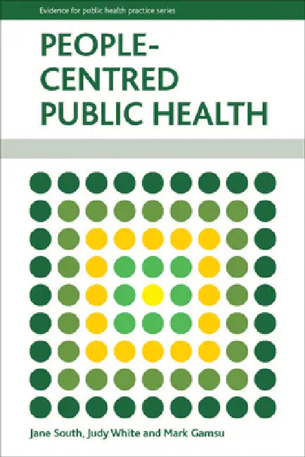 People-Centred Public Health by Jane South, Judy White, Mark Gamsu