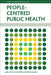 People-Centred Public Health by Jane South, Judy White, Mark Gamsu