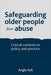 Safeguarding Older People From Abuse: Critical Contexts to Policy and Practice by Angie Ash