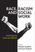 Race, Racism And Social Work: Contemporary Issues and Debates by Michael Lavalette, Laura Penketh