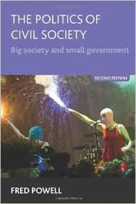 The Politics Of Civil Society: Big Society and Small Government