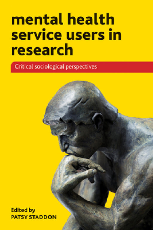 Mental Health Service Users in Research: Critical Sociological Perspectives by Patsy Staddon