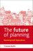 The Future Of Planning: Beyond Growth Dependence by Yvonne Rydin