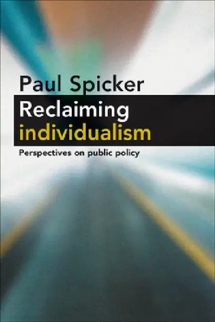 Reclaiming Individualism: Perspectives on Public Policy by Paul Spicker