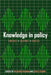 Knowledge in Policy: Embodied, Inscribed, Enacted by Richard Freeman, Steve Sturdy