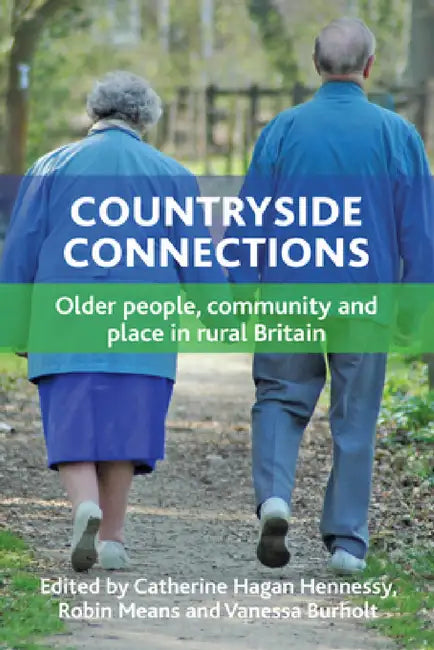 Countryside Connections: Older People, Community and Place in Rural Britain by Catherine Hagan Hennessy, Robin Means, Vanessa Burholt