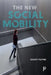 The New Social Mobility: How the Politicians Got It Wrong by Geoff Payne