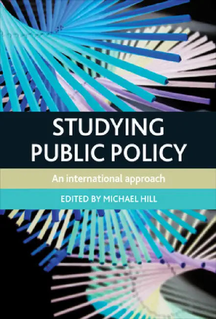 Studying Public Policy: An International Approach by Michael Hill
