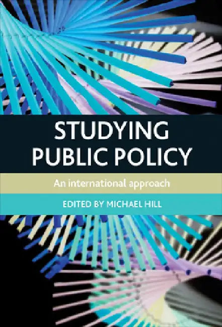 Studying Public Policy: An International Approach by Michael Hill