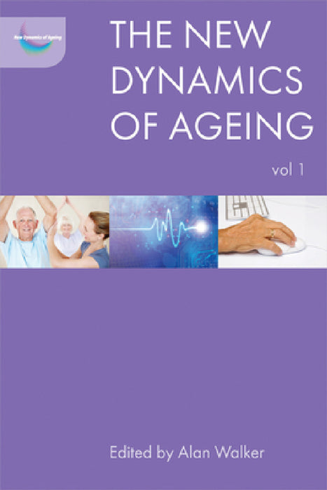 The New Dynamics of Ageing, Volume 1 by Joao Saboia, Constantinos Maganaris, Clare Lawton