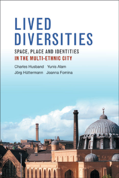 Lived Diversities: Space, Place and Identities in the Multi-Ethnic City by Charles Husband, Yunis Alam, Jorg Huettermann