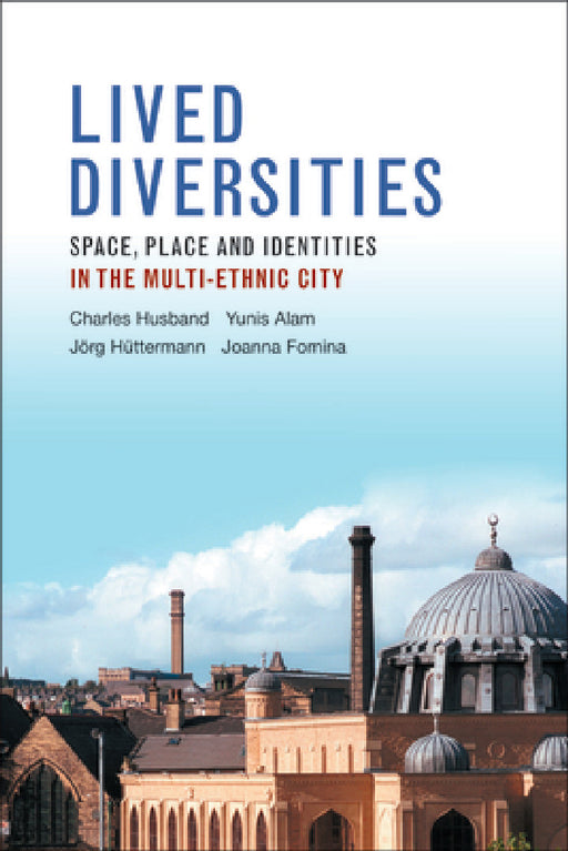 Lived Diversities: Space, Place and Identities in the Multi-Ethnic City by Charles Husband, Yunis Alam, Jorg Huettermann