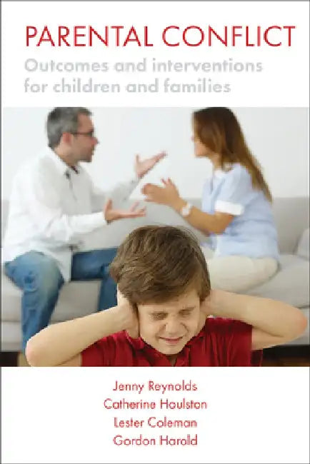 Parental Conflict: Outcomes and Interventions for Children and Families by Jenny Reynolds