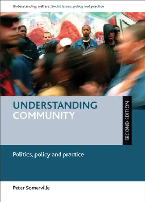 Understanding Community: Politics, Policy and Practice by Peter Somerville