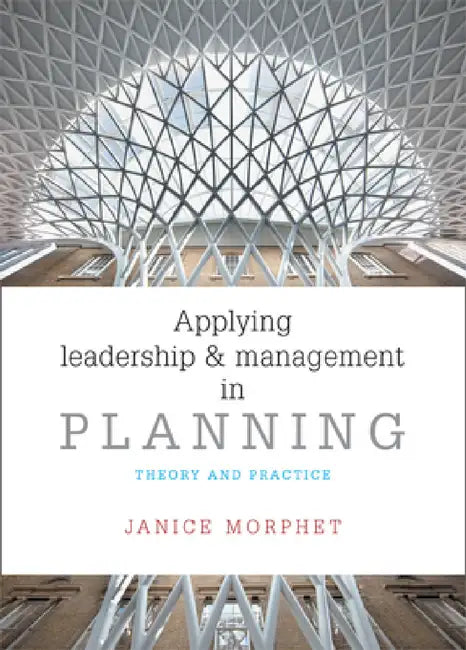 Applying Leadership and Management in Planning: Theory and Practice by Janice Morphet