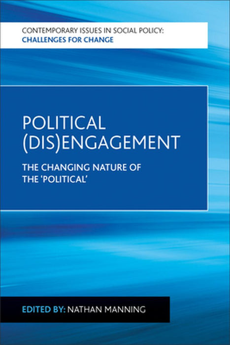 Political (Dis)Engagement: The Changing Nature of the 'Political' by Nathan Manning